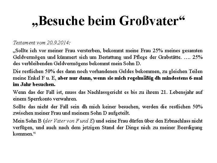 „Besuche beim Großvater“ Testament vom 20. 9. 2014: „Sollte ich vor meiner Frau versterben,