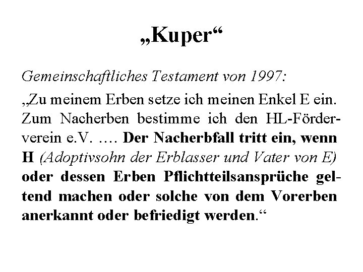 „Kuper“ Gemeinschaftliches Testament von 1997: „Zu meinem Erben setze ich meinen Enkel E ein.