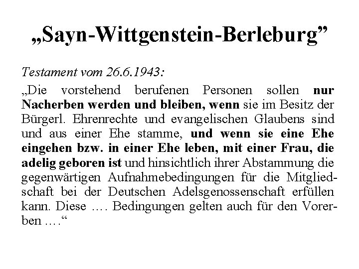 „Sayn-Wittgenstein-Berleburg” Testament vom 26. 6. 1943: „Die vorstehend berufenen Personen sollen nur Nacherben werden