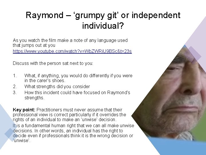 Raymond – ‘grumpy git’ or independent individual? As you watch the film make a