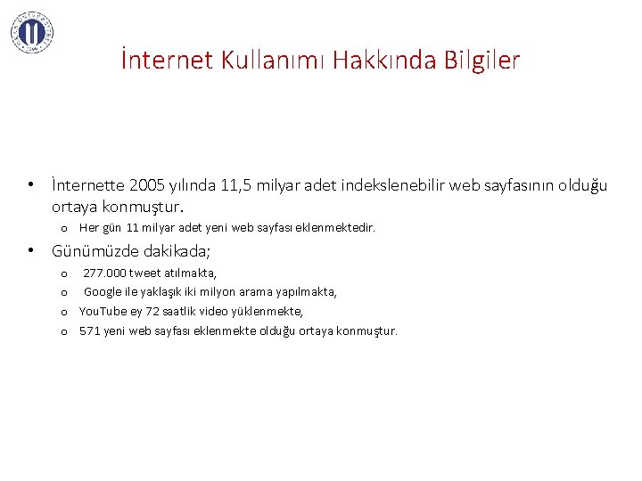 İnternet Kullanımı Hakkında Bilgiler • İnternette 2005 yılında 11, 5 milyar adet indekslenebilir web