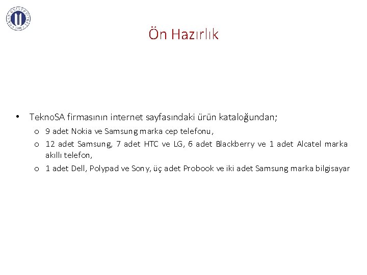 Ön Hazırlık • Tekno. SA firmasının internet sayfasındaki ürün kataloğundan; o 9 adet Nokia