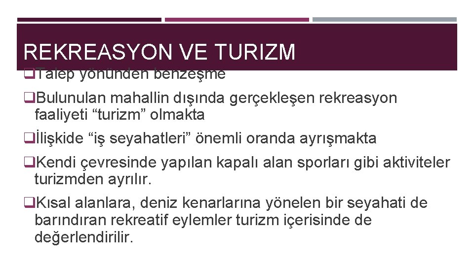 REKREASYON VE TURIZM q. Talep yönünden benzeşme q. Bulunulan mahallin dışında gerçekleşen rekreasyon faaliyeti