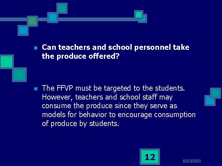 n Can teachers and school personnel take the produce offered? n The FFVP must