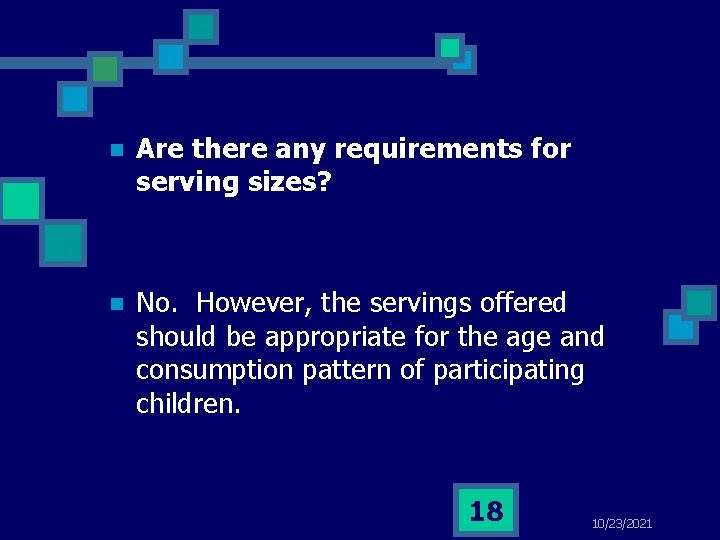 n Are there any requirements for serving sizes? n No. However, the servings offered