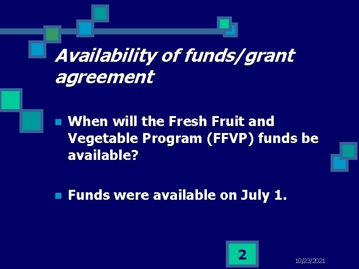Availability of funds/grant agreement n When will the Fresh Fruit and Vegetable Program (FFVP)