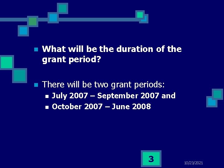 n What will be the duration of the grant period? n There will be