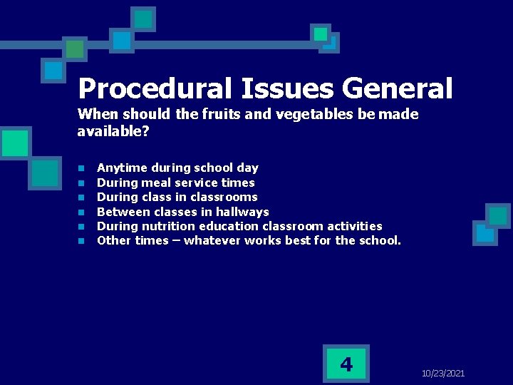 Procedural Issues General When should the fruits and vegetables be made available? n n