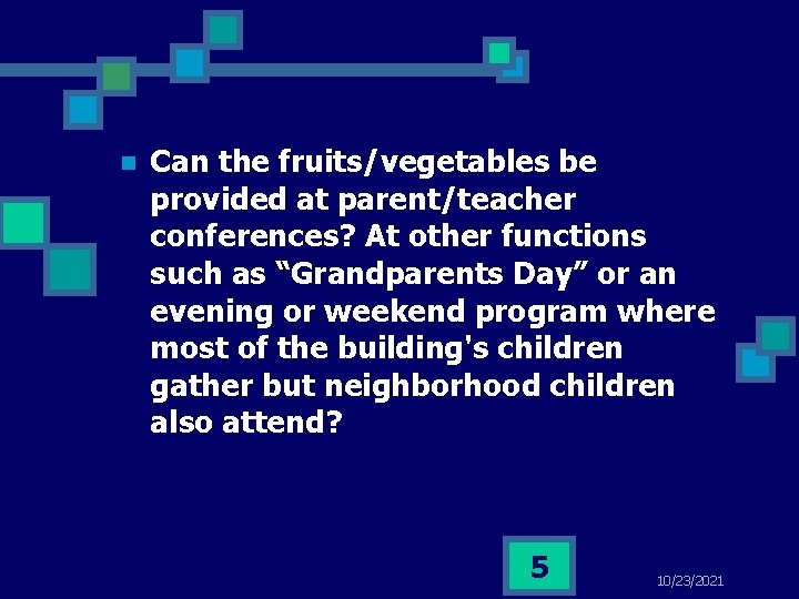 n Can the fruits/vegetables be provided at parent/teacher conferences? At other functions such as