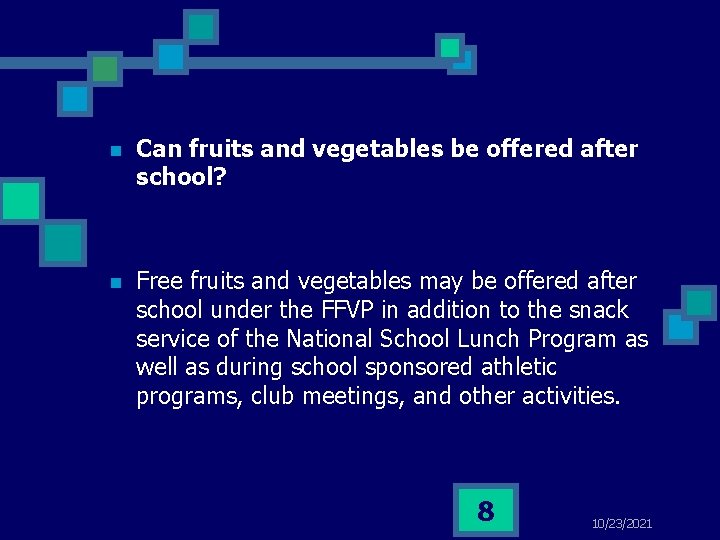 n Can fruits and vegetables be offered after school? n Free fruits and vegetables