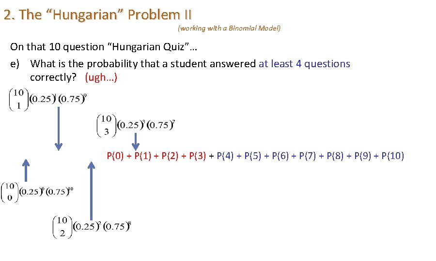2. The “Hungarian” Problem II (working with a Binomial Model) On that 10 question