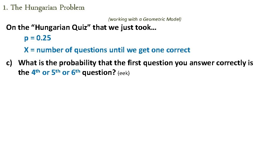 1. The Hungarian Problem (working with a Geometric Model) On the “Hungarian Quiz” that