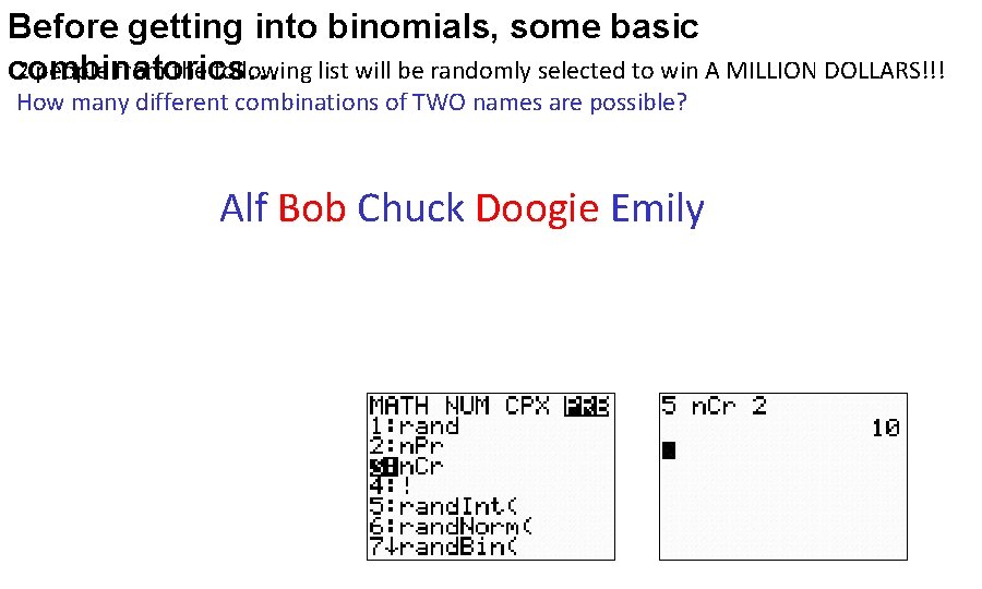 Before getting into binomials, some basic 2 people from the following list will be