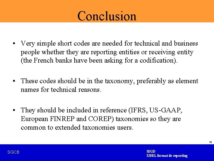 Conclusion • Very simple short codes are needed for technical and business people whether