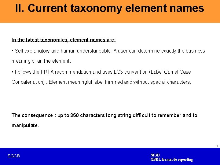 II. Current taxonomy element names In the latest taxonomies, element names are: • Self