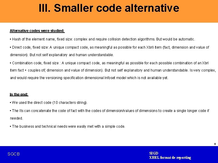 III. Smaller code alternative Alternative codes were studied: • Hash of the element name,