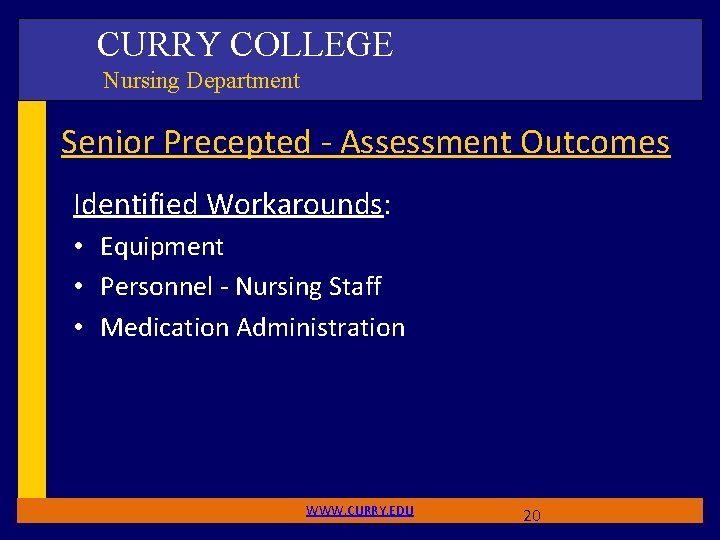 CURRY COLLEGE Nursing Department Senior Precepted - Assessment Outcomes Identified Workarounds: • Equipment •