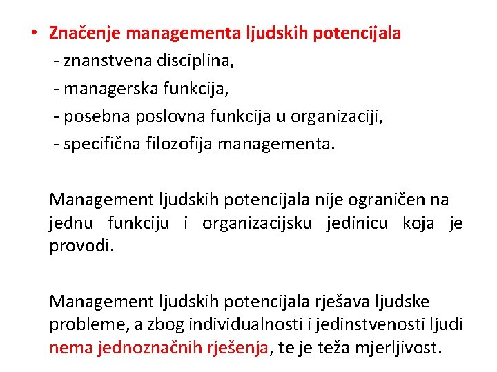 • Značenje managementa ljudskih potencijala - znanstvena disciplina, - managerska funkcija, - posebna • Značenje managementa ljudskih potencijala - znanstvena disciplina, - managerska funkcija, - posebna