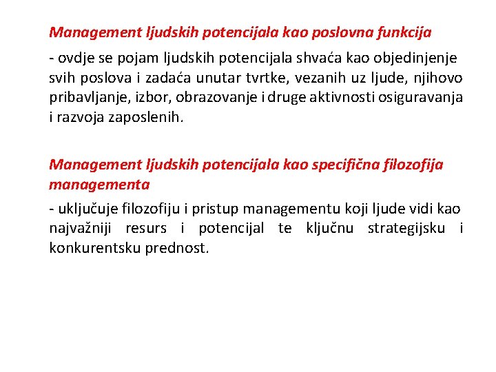 Management ljudskih potencijala kao poslovna funkcija - ovdje se pojam ljudskih potencijala shvaća kao Management ljudskih potencijala kao poslovna funkcija - ovdje se pojam ljudskih potencijala shvaća kao
