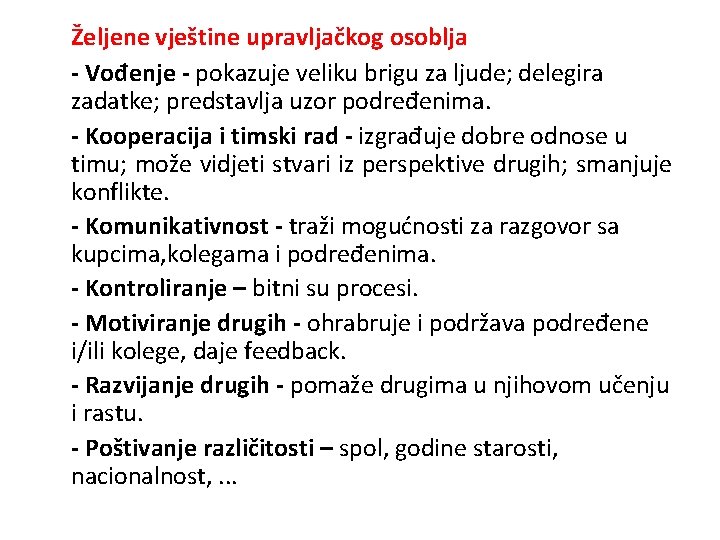 Željene vještine upravljačkog osoblja - Vođenje - pokazuje veliku brigu za ljude; delegira zadatke; Željene vještine upravljačkog osoblja - Vođenje - pokazuje veliku brigu za ljude; delegira zadatke;