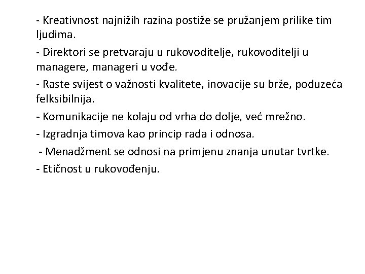 - Kreativnost najnižih razina postiže se pružanjem prilike tim ljudima. - Direktori se pretvaraju - Kreativnost najnižih razina postiže se pružanjem prilike tim ljudima. - Direktori se pretvaraju