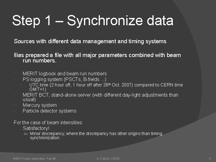 Step 1 – Synchronize data Sources with different data management and timing systems Ilias