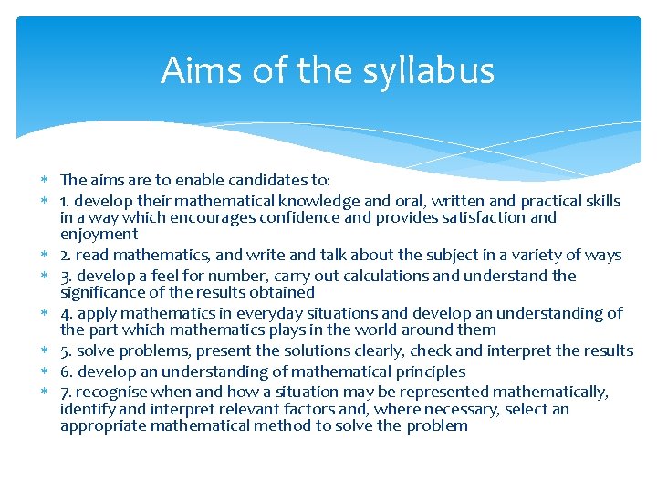 Aims of the syllabus The aims are to enable candidates to: 1. develop their