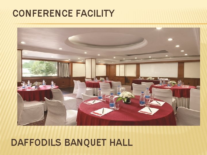 CONFERENCE FACILITY DAFFODILS BANQUET HALL 