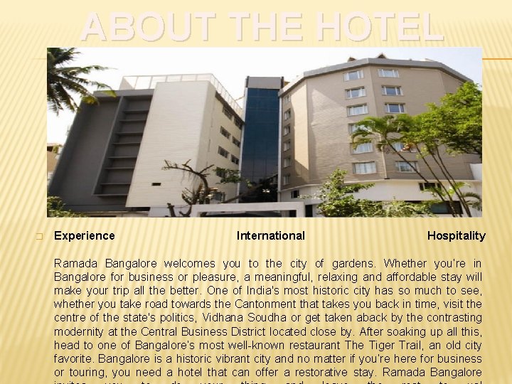 ABOUT THE HOTEL � Experience International Hospitality Ramada Bangalore welcomes you to the city