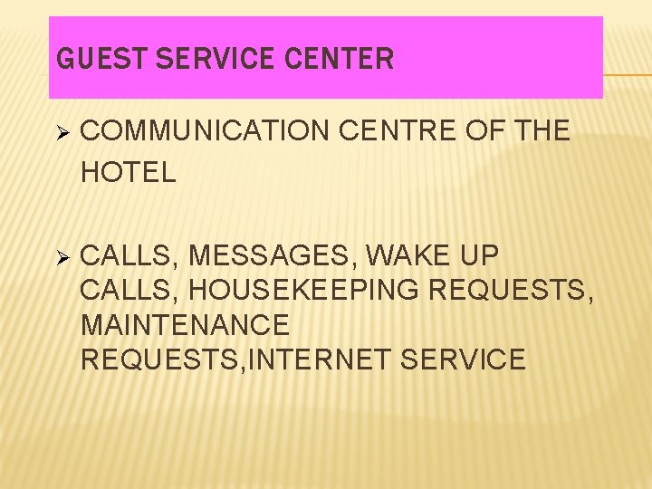 GUEST SERVICE CENTER Ø COMMUNICATION CENTRE OF THE HOTEL Ø CALLS, MESSAGES, WAKE UP