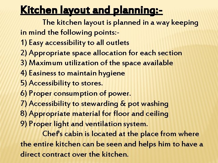 Kitchen layout and planning: The kitchen layout is planned in a way keeping in