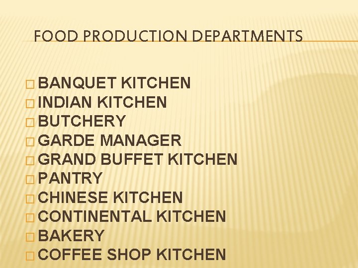 FOOD PRODUCTION DEPARTMENTS � BANQUET KITCHEN � INDIAN KITCHEN � BUTCHERY � GARDE MANAGER