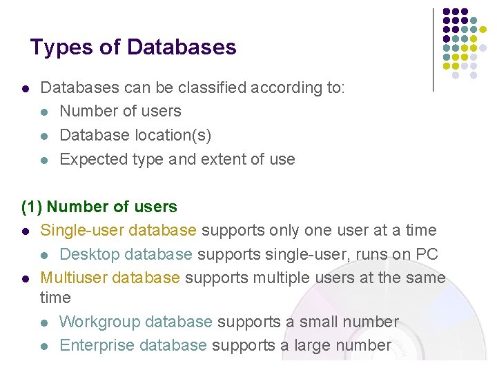 Types of Databases l Databases can be classified according to: l Number of users
