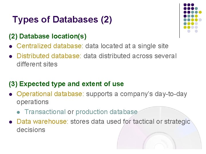 Types of Databases (2) Database location(s) l Centralized database: data located at a single