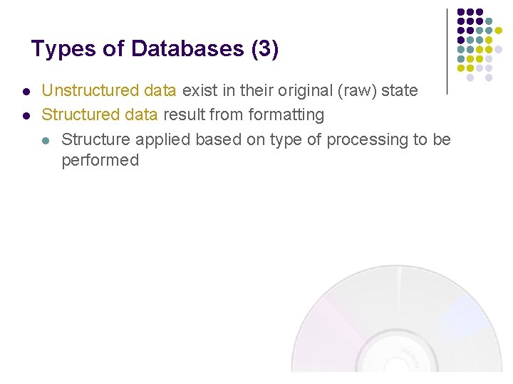 Types of Databases (3) l l Unstructured data exist in their original (raw) state