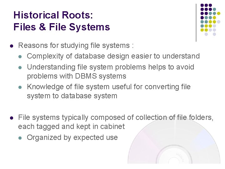 Historical Roots: Files & File Systems l Reasons for studying file systems : l