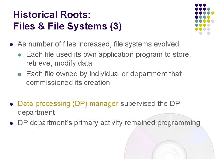 Historical Roots: Files & File Systems (3) l As number of files increased, file