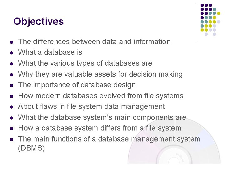 Objectives l l l l l The differences between data and information What a
