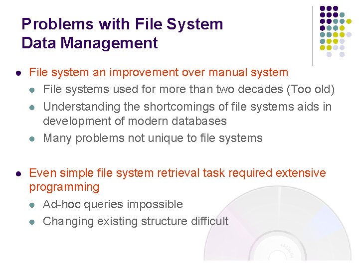 Problems with File System Data Management l File system an improvement over manual system