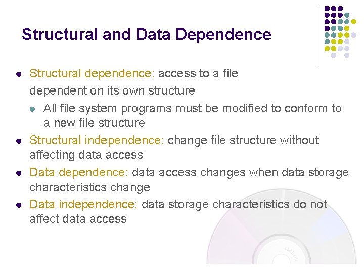 Structural and Data Dependence l l Structural dependence: access to a file dependent on