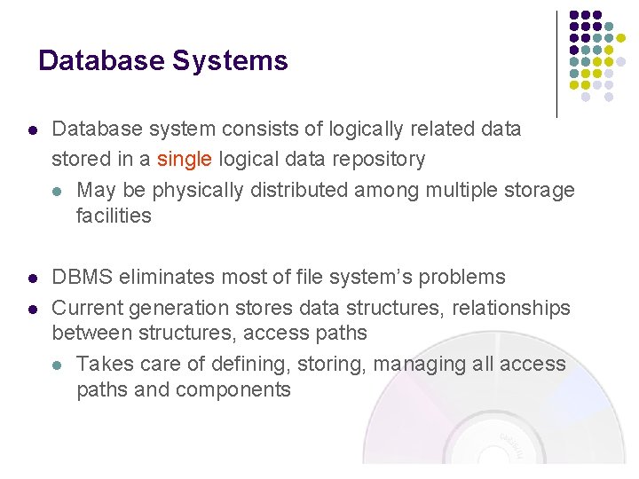 Database Systems l Database system consists of logically related data stored in a single