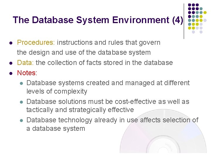 The Database System Environment (4) l l l Procedures: instructions and rules that govern