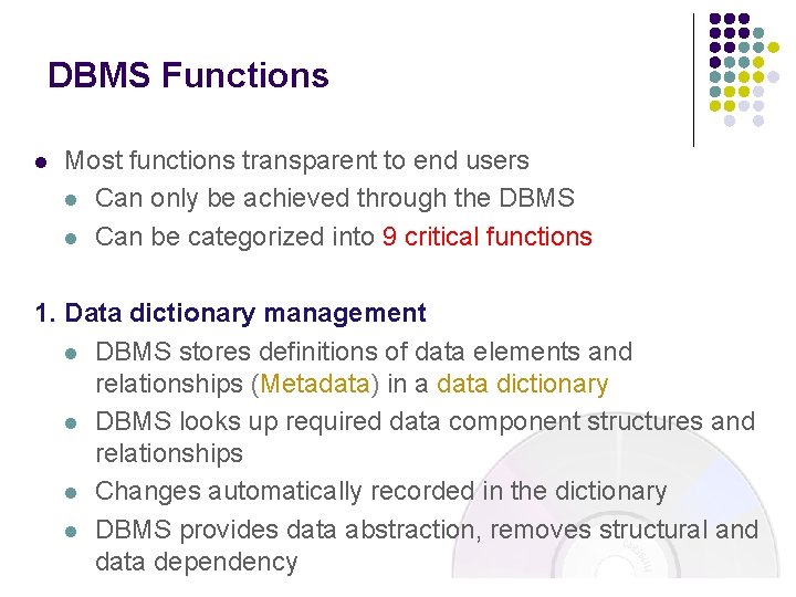 DBMS Functions l Most functions transparent to end users l Can only be achieved
