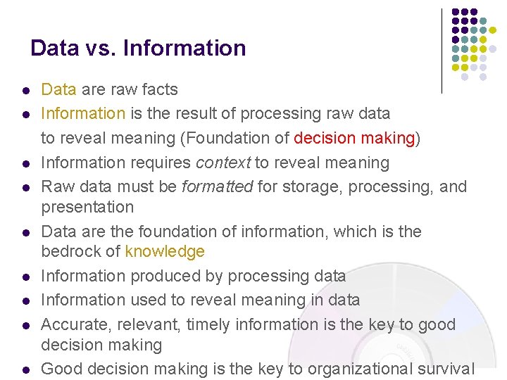 Data vs. Information l l l l l Data are raw facts Information is