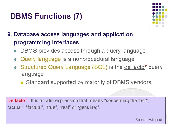 DBMS Functions (7) 8. Database access languages and application programming interfaces l DBMS provides