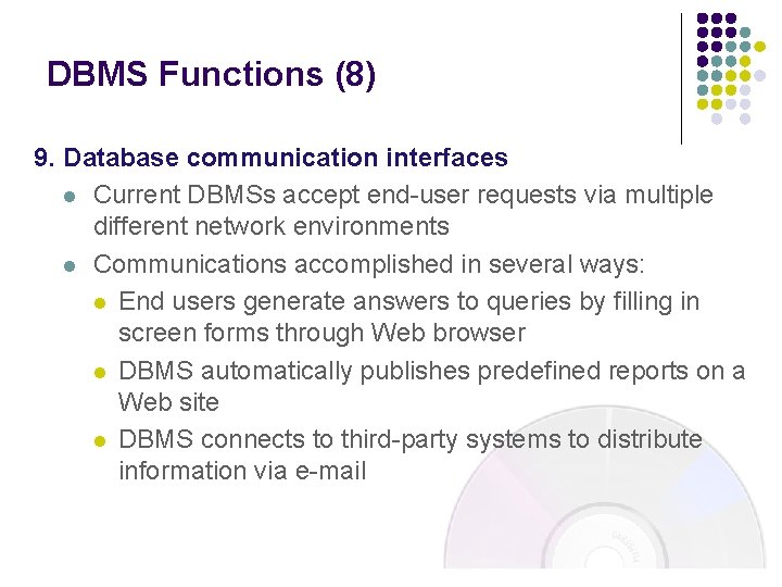 DBMS Functions (8) 9. Database communication interfaces l Current DBMSs accept end-user requests via