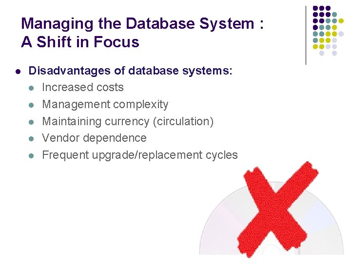 Managing the Database System : A Shift in Focus l Disadvantages of database systems: