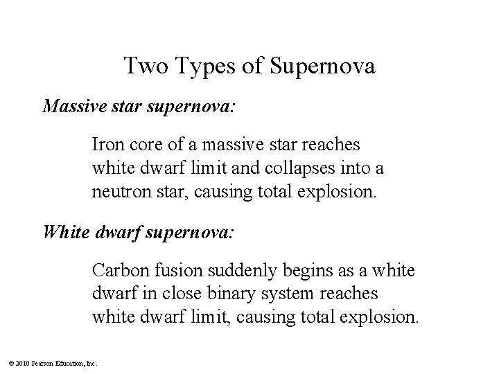 Two Types of Supernova Massive star supernova: Iron core of a massive star reaches