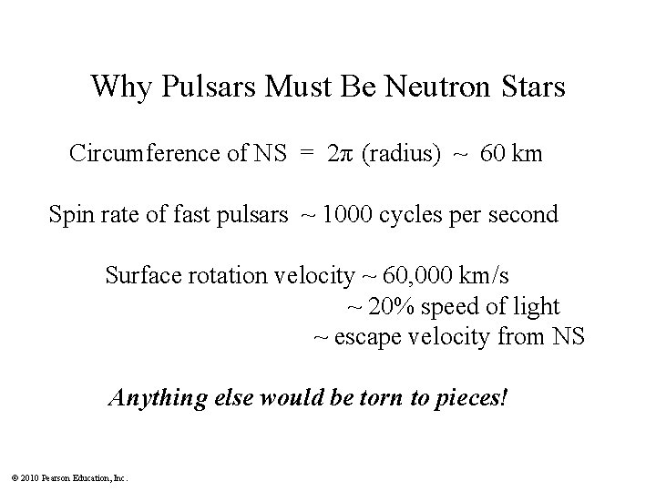 Why Pulsars Must Be Neutron Stars Circumference of NS = 2π (radius) ~ 60