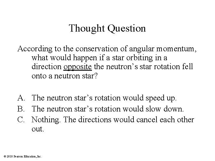 Thought Question According to the conservation of angular momentum, what would happen if a